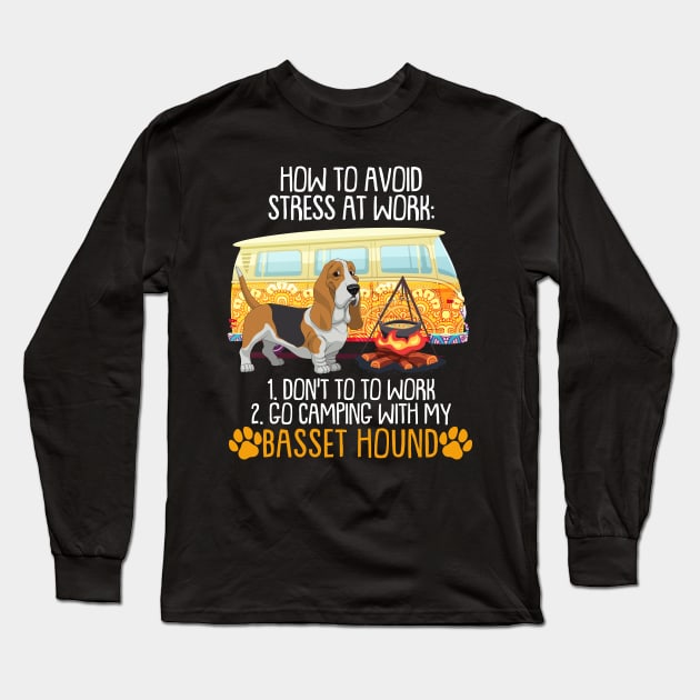 Camping With Basset Hound To Avoid Stress Long Sleeve T-Shirt by MarrinerAlex